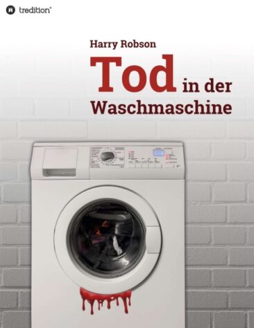 Tod in der Waschmaschine – Ein Kriminalroman über eine überraschende Entdeckung
