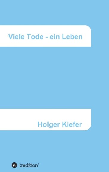 Viele Tode – ein Leben – Ein Lernprozess für Harmonie und Glück