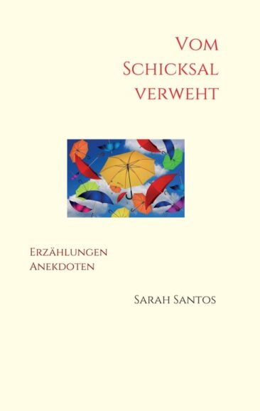 Vom Schicksal verweht – Erzählungen und Anekdoten