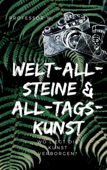 WELT-ALL-STEINE & ALL-TAGS-KUNST – Eine Kunstgeschichte für Kinder