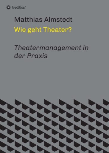 Wie geht Theater? – Theatermanagement in der Praxis