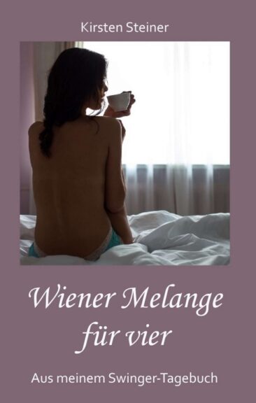 Wiener Melange für vier – Ein Swinger-Tagebuch