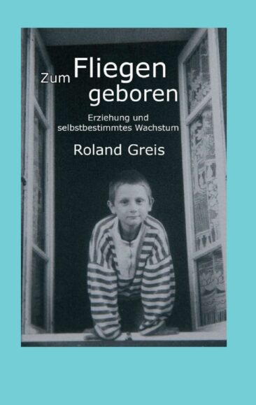 Zum Fliegen geboren – Erziehung und selbstbestimmtes Wachstum