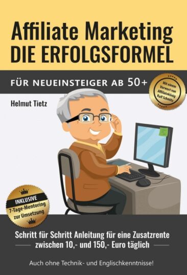 Affiliate Marketing die Erfolgsformel für Neueinsteiger ab 50+ – Schritt für Schritt zur Zusatzrente