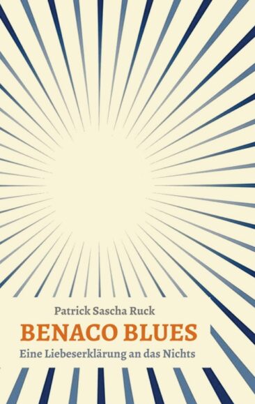 BENACO BLUES – Eine Liebeserklärung an das Nichts