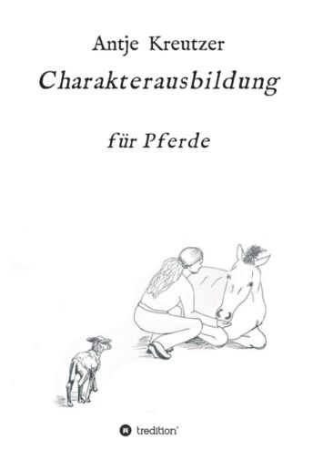 Charakterausbildung – Eine tiergerechte und vielseitig Pferdeausbildung