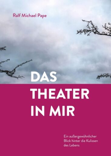 Das Theater in mir – Ein außergewöhnlicher Blick hinter die Kulissen des Lebens