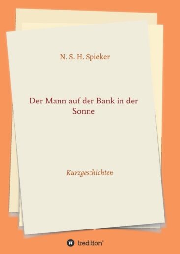 Der Mann auf der Bank in der Sonne – Unterhaltsame Kurzgeschichten-Sammlung