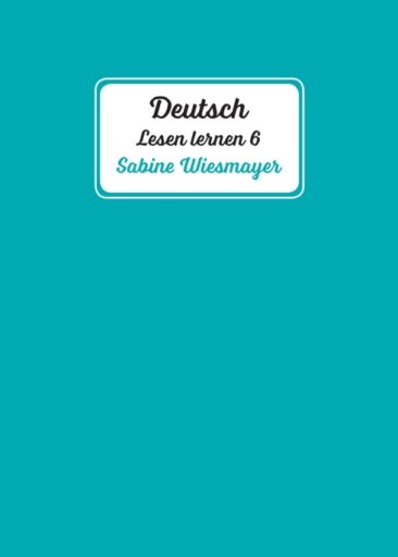 Deutsch, Lesen lernen 6 – Anregende Erstlesetexte für Erwachsene