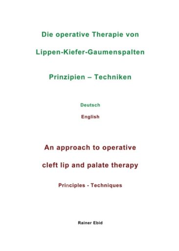 Die operative Therapie von Lippen-Kiefer-Gaumenspalten – Prinzipien und Techniken auf Deutsch und Englisch