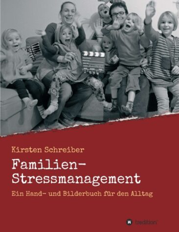 Familien-Stressmanagement – Ein Hand- und Bilderbuch für den Alltag