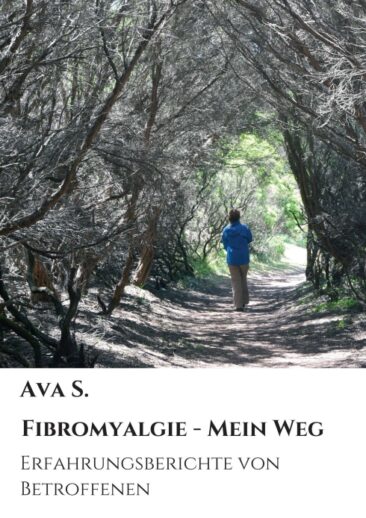 Fibromyalgie – Mein Weg – Erfahrungsberichte von Betroffenen