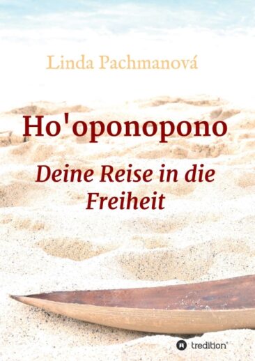 Ho’oponopono – So entwickeln Sie Ihre Persönlichkeit und vermeiden Konflikte