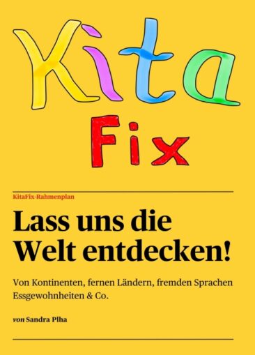 KitaFix-Rahmenplan „Lass uns die Welt entdecken!“ – Anregende Projektplanung