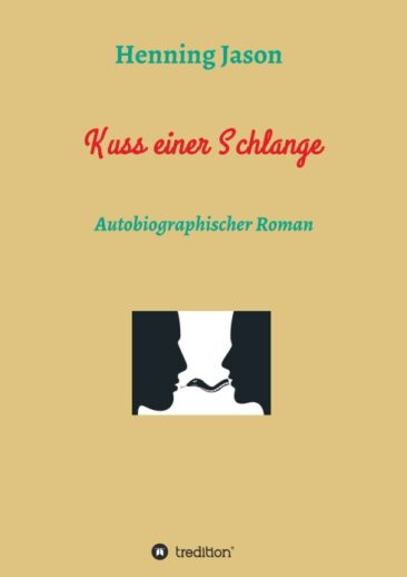 Kuss einer Schlange – Autobiographischer & sinnlicher Roman
