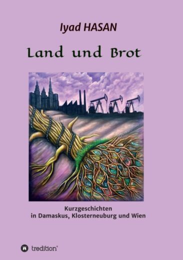 „Land und Brot“ – Kurzgeschichten in Damaskus, Klosterneuburg und Wien