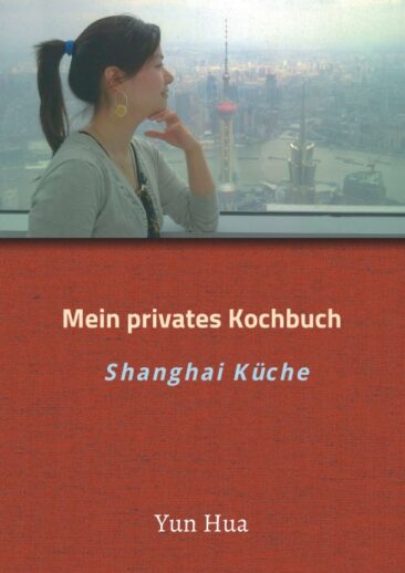 Mein privates Kochbuch – Schmackhafte Gerichte aus Shanghai