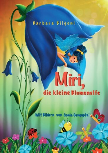 Miri, die kleine Blumenelfe – Über Freundschaft und andere Abenteuer im Wald
