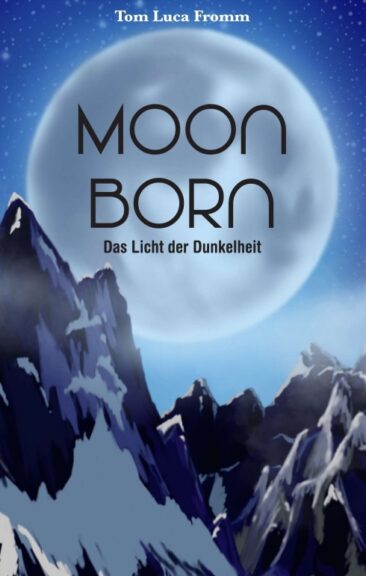 Moonborn – Das Licht der Dunkelheit: Magische und gefühlvolle Fantasy-Geschichte
