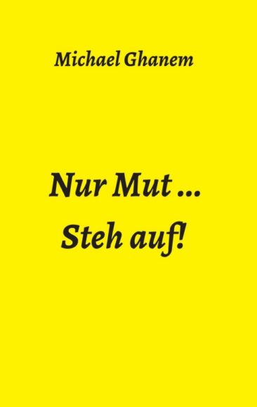 Nur Mut … – Ein Plädoyer zum erneuten Aufbau von Deutschland