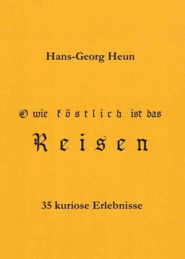 O wie köstlich ist das Reisen – 35 kuriose und heitere Erlebnisse