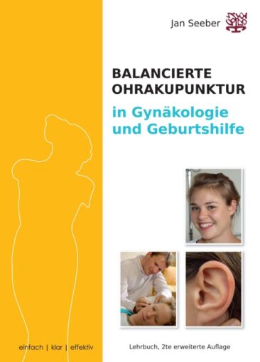 Ohrakupunktur in Gynäkologie & Geburtshilfe – Ein Lehrbuch und Praxisleitfaden