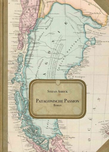 Patagonische Passion – Romantischer Roman aus der Zeit des Falklandkriegs