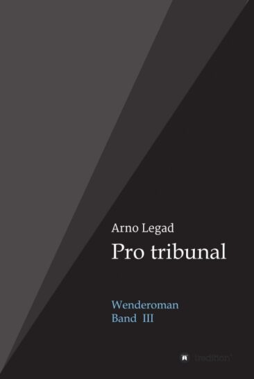 Pro tribunal – Dritter und letzter Teil der Wendezeit-Trilogie