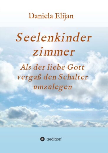 Seelenkinderzimmer – Als der liebe Gott vergaß den Schalter umzulegen