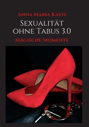 Sexualität ohne Tabus 3.0 – Dritter Band der anregenden Reihe zur Selbsthilfe