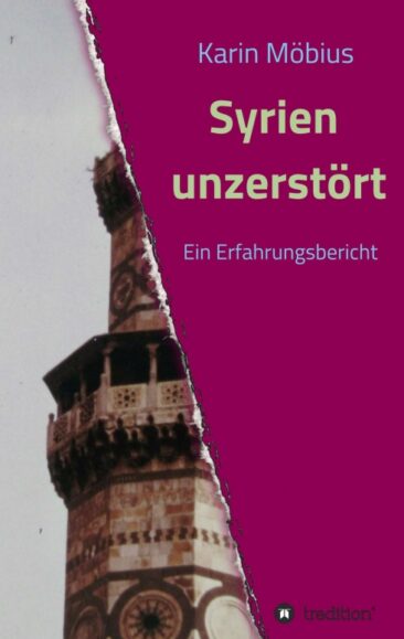 Syrien unzerstört – Ein einsichtsreicher Erfahrungsbericht