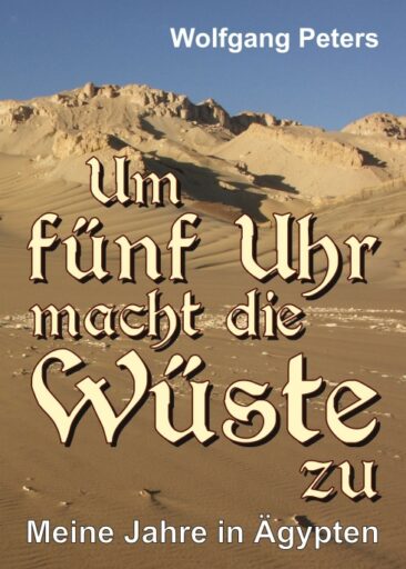 Um fünf Uhr macht die Wüste zu – Impressionen aus Ägypten