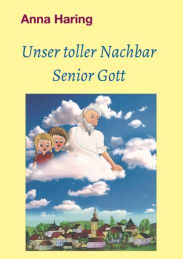 Unser toller Nachbar Senior Gott – Christliche Kindergeschichte