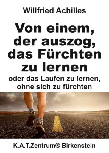 Von einem, der auszog, das Fürchten zu lernen – Laufen lernen, ohne sich zu fürchten
