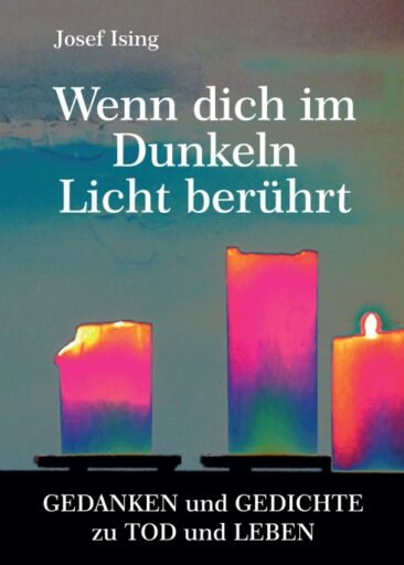 Wenn dich im Dunkeln ein Licht berührt – Gedanken und Gedichte zu Tod und Leben