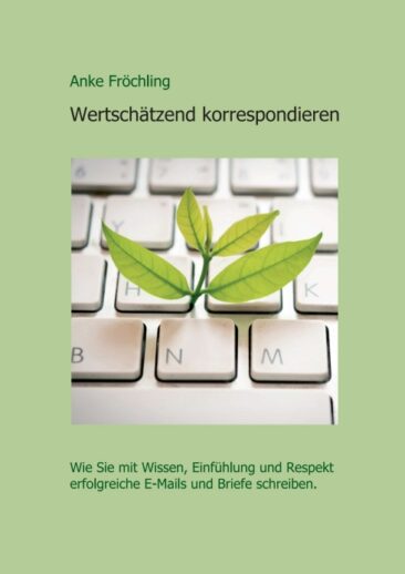 Wertschätzend korrespondieren – Professionelles Praxisbuch