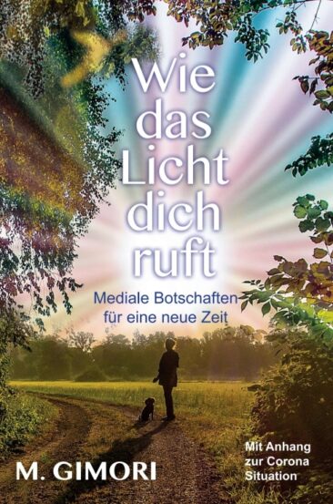 Wie das Licht dich ruft – Mediale Botschaften für eine neue Zeit