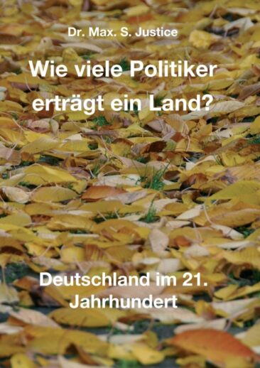 Wie viele Politiker erträgt ein Land? – Deutschland im 21. Jahrhundert