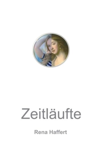 Zeitläufte – Historischer Roman im Hier und Jetzt