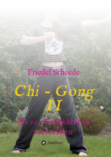 Chi – Gong II – Trainingsunterlagen, die 100 Krankheiten vertreiben