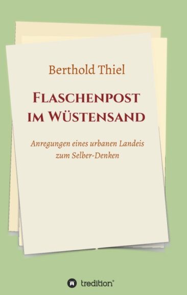 Flaschenpost im Wüstensand – Anregungen eines urbanen Landeis zum Selber-Denken