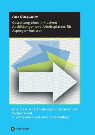 Gestaltung eines inklusiven Ausbildungs- und Arbeitsplatzes für Asperger-Autisten – Praktisches Handbuch
