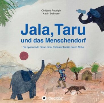 Jala, Taru und das Menschendorf – Die spannende Reise einer Elefantenfamilie durch Afrika
