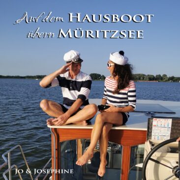 Jo und Josephine fahren „Auf dem Hausboot übern Müritzsee“