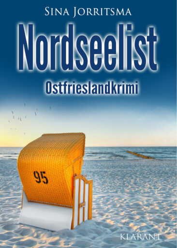 Neuerscheinung: Ostfrieslandkrimi „Nordseelist“ von Sina Jorritsma im Klarant Verlag