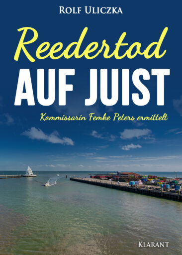 Neuerscheinung: Ostfrieslandkrimi „Reedertod auf Juist“ von Rolf Uliczka im Klarant Verlag