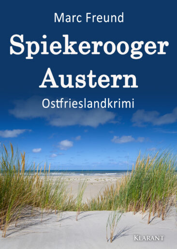 Neuerscheinung: Ostfrieslandkrimi „Spiekerooger Austern“ von Marc Freund im Klarant Verlag