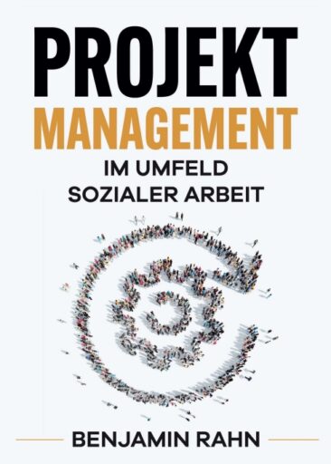 Projektmanagement – Im Umfeld sozialer Arbeit – Professionelles Fachbuch