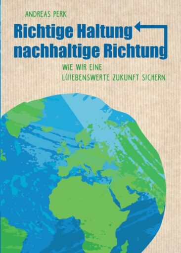 RICHTIGE HALTUNG, NACHHALTIGE RICHTUNG – Anregendes Buch über die nachhaltige Lebensführung