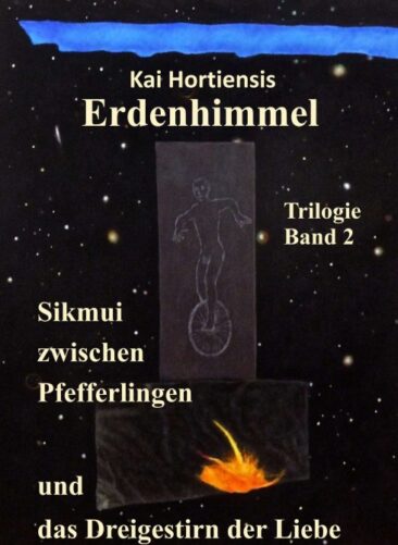 Sikmui zwischen Pfefferlingen und das Dreigestirn der Liebe – 2. Band der Erdenhimmel-Trilogie